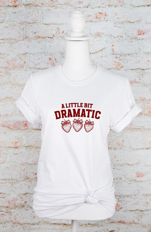 A Little Bit Dramatic Strawberry Graphic Tee